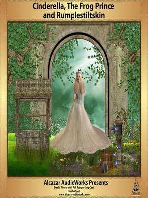 cover image of Cinderella, the Frog Prince, & Rumplestiltskin